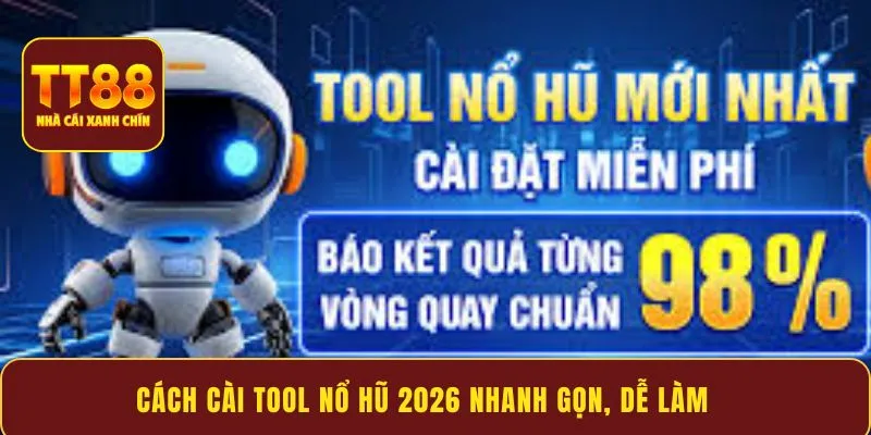 Cách cài tool nổ hũ 2026 nhanh gọn, dễ làm