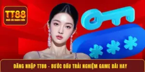 Đăng nhập TT88 – Bước đầu trải nghiệm game bài hay