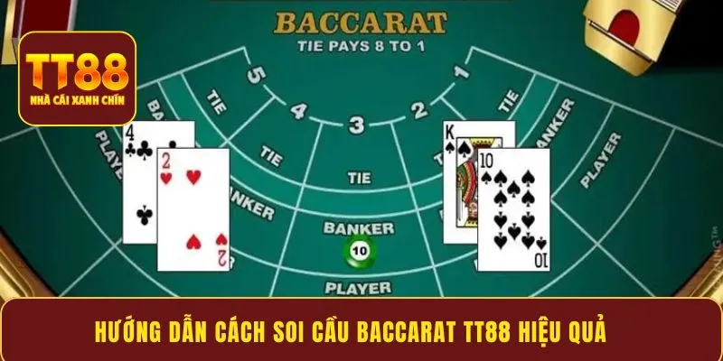 Hướng dẫn cách soi cầu Baccarat TT88 hiệu quả