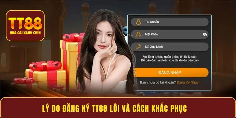 Lý do đăng ký TT88 lỗi và cách khắc phục
