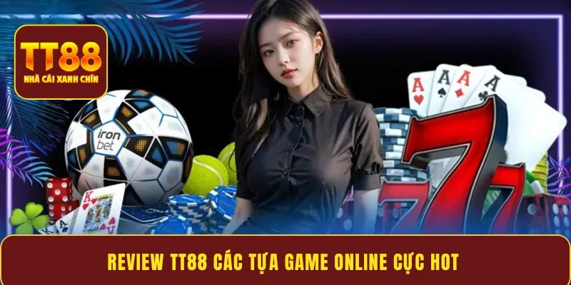 Review TT88 các tựa game online cực hot