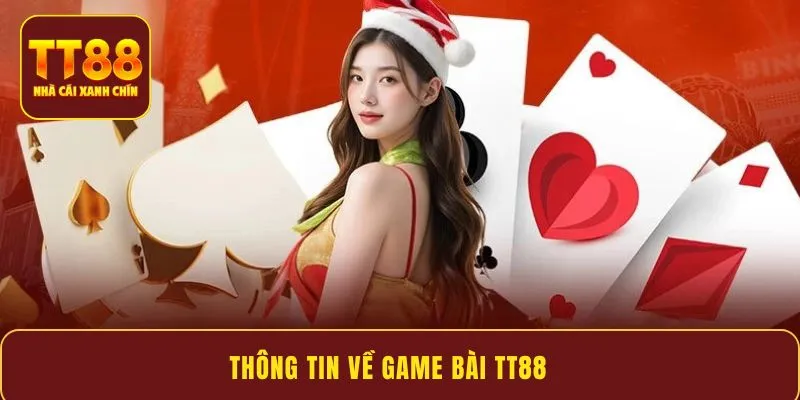 Thông tin về game bài TT88