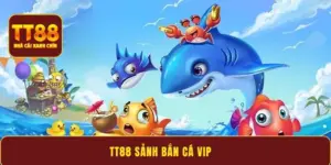 TT88 Sảnh bắn cá VIP