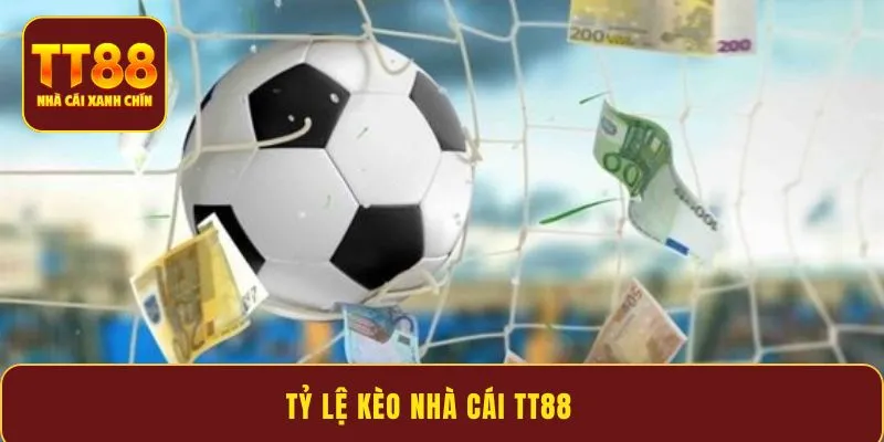 Tỷ lệ kèo nhà cái TT88